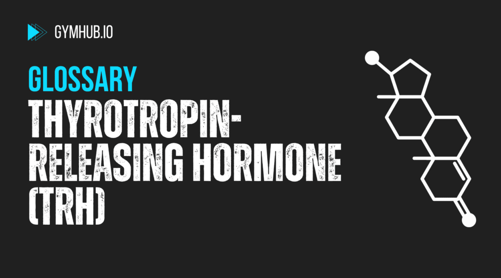 Thyrotropin-Releasing Hormone (TRH)